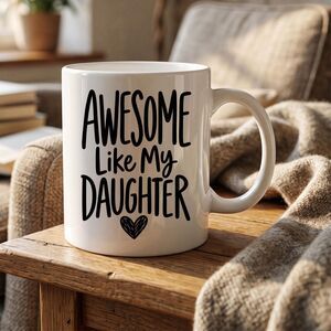 Awesome Daughter Mug,Funny Dad or Mom Coffee Mug,Fathers Day Gift from Daughter